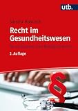 Recht im Gesundheitswesen: für Juristen und Nichtj