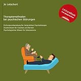 Heilpraktiker für Psychotherapie - Therapiemethoden bei psychischen Störungen: Prüfungsvorbereitung für HeilpraktikerInnen für Psychotherap