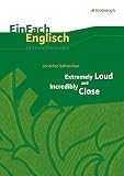 EinFach Englisch Unterrichtsmodelle - Jonathan Safran Foer: Extremely Loud and Incredibly Close (EinFach Englisch Unterrichtsmodelle: Unterrichtsmodelle für die Schulpraxis)