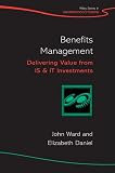 Benefits Management: Delivering Value from IS & IT Investments: Delivering Value from IS and IT Investments (John Wiley Series in Information Systems)