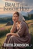 Braut für das indische Herz: Saubere und heilsame Western-Historische Romanze (Mutige Versandbestellbräute 5)