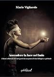 Accendere la luce nel buio. I danni collaterali dei sieri genici da un punto di vista biologico e spirituale (Clio)