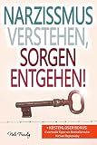 Narzissmus verstehen, Sorgen entgehen!: + KOSTENLOSER BONUS: 4 wertvolle Tipps von Bestsellerautor Michael Repkowsky