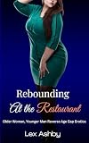 Rebounding at the Restaurant: An Older Woman, Younger Man Reverse Age Gap Erotica (Divorced Divas Club) (English Edition)