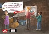 Wie kommt der Strom in die Steckdose? Von Elektrizität und Stromerzeugung. Kamishibai Bildkartenset: Entdecken-Erzählen-Begreifen: Sachgeschichten. ... (Sachgeschichten für unser Erzähltheater)