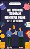 Verdienen Sie online Geld ohne Kenntnisse: Praktische Strategien für den Einstieg und Erfolg
