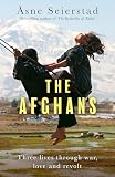 The Afghans: Three lives through war, love and revolt - from the bestselling author of The Bookseller of Kabul (English Edition)