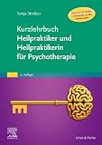 Kurzlehrbuch Heilpraktiker und Heilpraktikerin für Psychotherapie (Inkl. ICD-11-Codes + Hinweisen zu den Neuerungen) (Kurzlehrbücher)