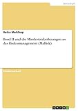 Basel II und die Mindestanforderungen an das Risikomanagement (MaRisk)