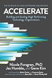 Accelerate: The Science Behind Devops: Building and Scaling High Performing Technology Org