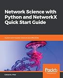 Network Science with Python and NetworkX Quick Start Guide: Explore and visualize network data effectively (English Edition)