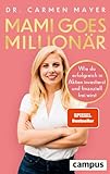 Mami goes Millionär: Wie du erfolgreich in Aktien investierst und finanziell frei w