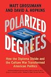 Polarized by Degrees: How the Diploma Divide and the Culture War T