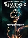 METAPHOR: REFANTAZIO GAME GUIDE: The Complete Side Quests Walkthrough, Tips and Pro Combat Strategies. (Game guide and computer games)