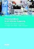 Praxishandbuch Kraft-Wärme-Kopplung: Planung und Dimensionierung von Mini- und Mikro-KWK-Anlagen (Beuth Praxis)
