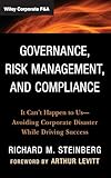 Governance, Risk Management, and Compliance: It Can't Happen to Us--Avoiding Corporate Disaster While Driving Success (Wiley Corporate F&A)