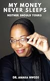 My Money Never Sleeps, Neither Should Yours (Personal Finance and Investing Book 3) (English Edition)