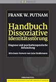 Handbuch Dissoziative Identitätsstörung. Diagnose und psychotherapeutische Behandlung von Frank W. Putnam (5. Juli 2013) B