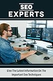 Seo Experts: Give The Latest Information On The Important Seo Techniques (English Edition)