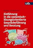 Einführung in die systemisch-lösungsorientierte Gesprächsführung und Beratung