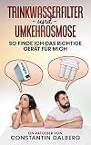Trinkwasserfilter und Umkehrosmose: So finde ich das richtige Gerät fü