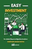 EASY INVESTMENT: Der einfache Weg zum erfolg