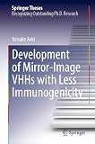 Development of Mirror-Image VHHs with Less Immunogenicity (Springer Theses)