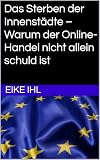 Das Sterben der Innenstädte – Warum der Online-Handel nicht allein schuld ist (Für ein stärkeres Europa – Visionen und Wege zur Integration)