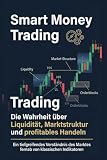 Smart Money Trading: Die Wahrheit über Liquidität, Marktstruktur und profitables H