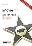 iMovie '11: iLife 11 von Apple für engagierte Hobbyfilmer, mit Informationen zu iDVD, iPhoto, iWeb und GarageB