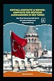 Notfall-Kontakte & Service-Kontakte für deutsche Auswanderer in der Türkei: Das Must-Have Kontakt-Buch für jede erfolgreiche Auswanderung