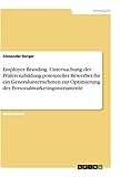 Employer Branding. Untersuchung der Präferenzbildung potenzieller Bewerber für ein Generalunternehmen zur Optimierung der Personalmarketinginstrumente: Magisterarb