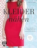 Kleider nähen: Das große Buch für mehr als 200 individuelle Kleider - Für die Größen 32-54