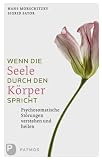 Wenn die Seele durch den Körper spricht: Psychosomatische Störung