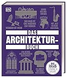 Big Ideas. Das Architektur-Buch: Big Ideas - einfach erklärt. Geballtes Wissen über die Geschichte der Architektur, Epochen, Stile, berühmte Architekt*innen und Denk