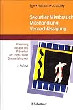 Sexueller Missbrauch, Misshandlung, Vernachlässigung: Erkennung, Therapie und Prävention der Folgen früher Stresserfahrung
