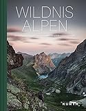 KUNTH Bildband Wildnis Alpen: Einzigartige Nationalparks, Naturschutzgebiete und Biosp