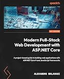 Modern Full-Stack Web Development with ASP.NET Core: A project-based guide to building web applications with ASP.NET Core 9 and JavaScript frameworks (English Edition)