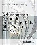 Sozialmanagement - Psychologie, Kommunikation, Recht, Ethik, Medizin und Soziologie: Lösungen für das F