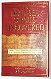 The Dead Sea Scrolls Uncovered: The First Complete Translation and Interpretation of 50 Key Documents Withheld for over 35 Y