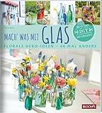 Mach' was mit Glas: Florale Deko-Ideen - 60 M