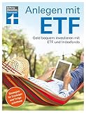 Anlegen mit ETF: Geld bequem investieren mit ETF und Indexfonds – Handbuch für Einsteiger und Fortgeschrittene von Stiftung Warentest: Geld bequem ... für Einsteiger und Fortg