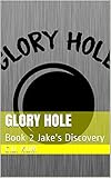 Glory Hole: Book 2 Jake's Discovery (English Edition)