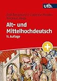 Alt- und Mittelhochdeutsch: Arbeitsbuch zur Grammatik der älteren deutschen Sprachstufen und zur deutschen Sprachg