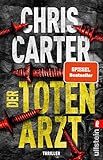 Der Totenarzt: Thriller | Nr. 1 Bestseller und blutiger Psychothriller: Ein unauffälliger Serienmörder, unbekannte Opfer und eine rasende Jagd (Ein Hunter-und-Garcia-Thriller 13)