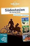Lonely Planet Reiseführer Südostasien für wenig Geld: Große Reisen - viel erleben. Mehr als 2000 Tipps für Hotels und Restaurants, Touren und N