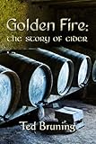 Golden Fire: The Story of Cider (English Edition)