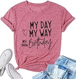 Happy Birthday Shirt für Damen, niedliches T-Shirt mit Aufschrift 'My Day My Way My Birthday', klassisch, kurzärmelig, Geburtstagsoberteil, Rot/Ausflug, einfarbig (Getaway Solids),