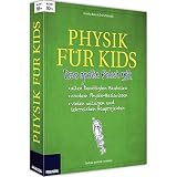Physik für Kids: 14 geniale Bauprojekte für mehr Spaß mit Physik