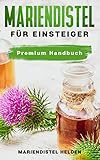 Mariendistel für Einsteiger: Wie schmeckt und fühlt sich die Mariendistel im Körper an? Anwendung, Wirkung, Erfahrungen, Studien | Wo kaufen?